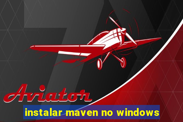 instalar maven no windows